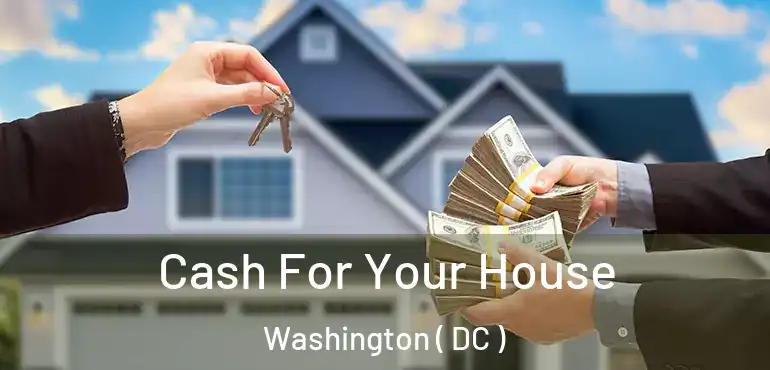 Cash For Your House Washington ( DC )