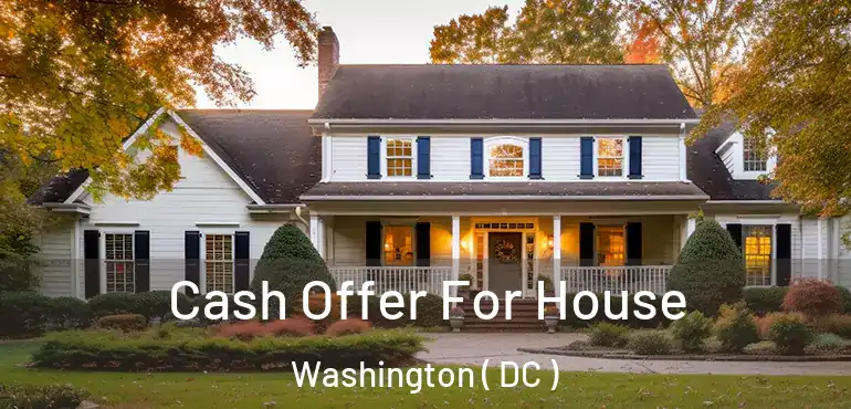 Cash Offer For House Washington ( DC )