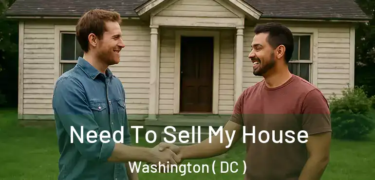  Need To Sell My House Washington ( DC )