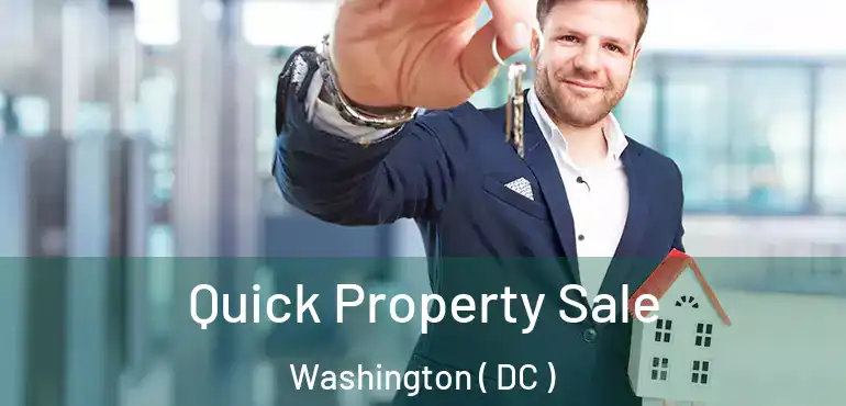  Quick Property Sale Washington ( DC )