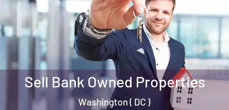 Sell Bank Owned Properties Washington ( DC )