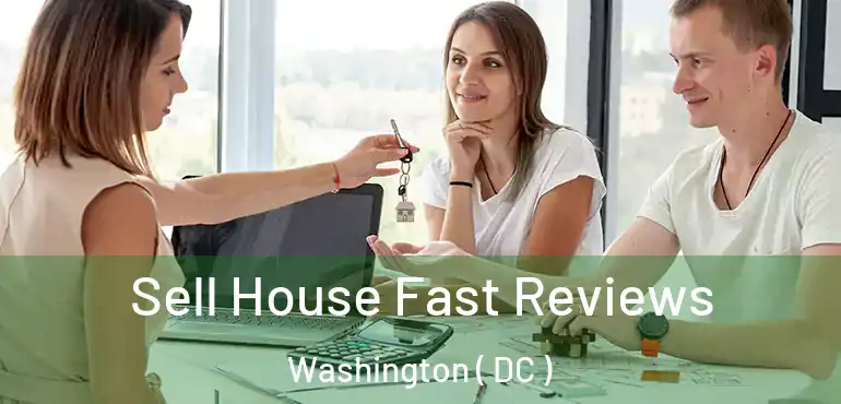 Sell House Fast Reviews Washington ( DC )