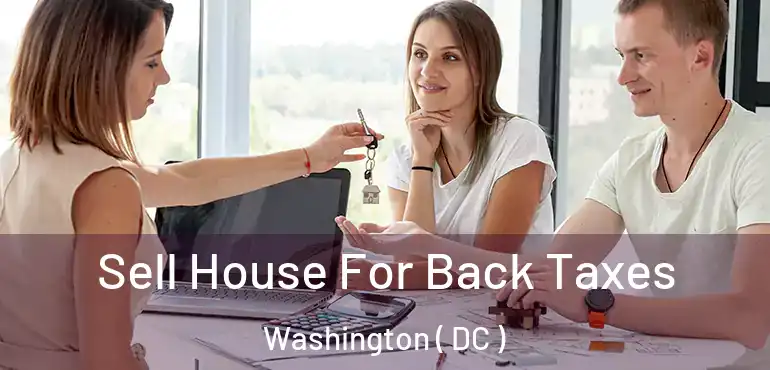 Sell House For Back Taxes Washington ( DC )