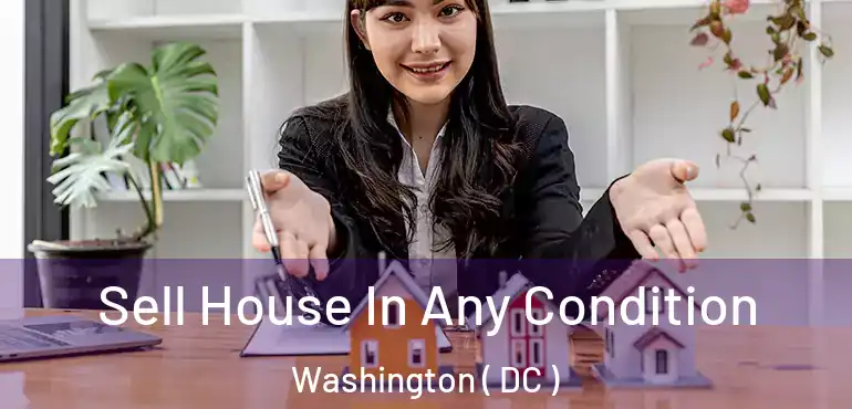 Sell House In Any Condition Washington ( DC )