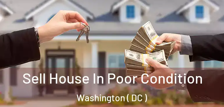  Sell House In Poor Condition Washington ( DC )