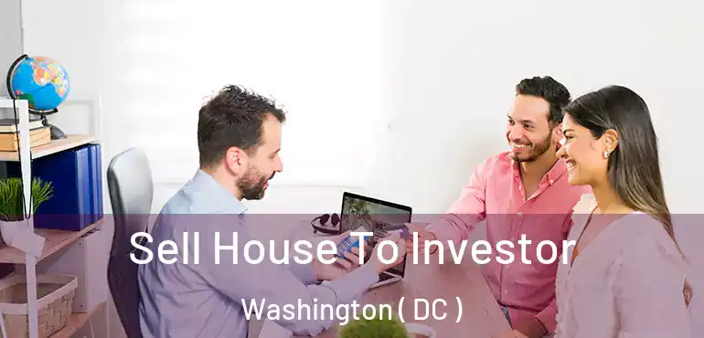Sell House To Investor Washington ( DC )