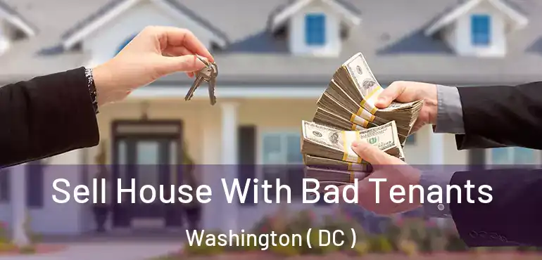 Sell House With Bad Tenants Washington ( DC )