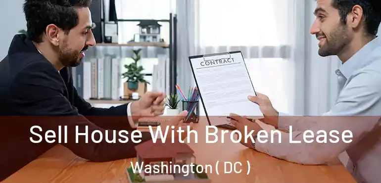 Sell House With Broken Lease Washington ( DC )