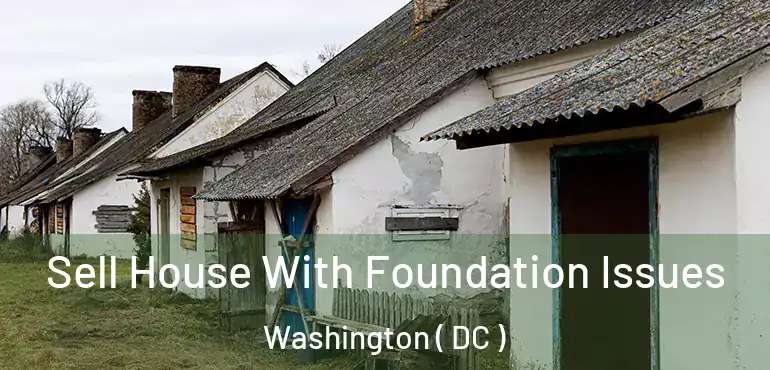  Sell House With Foundation Issues Washington ( DC )