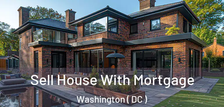 Sell House With Mortgage Washington ( DC )