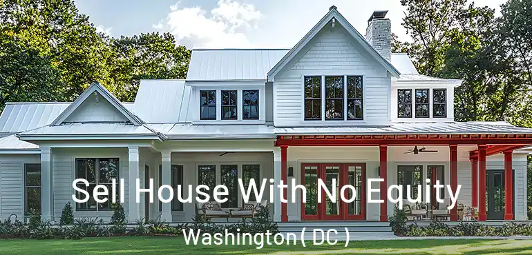 Sell House With No Equity Washington ( DC )