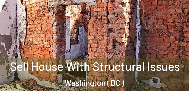  Sell House With Structural Issues Washington ( DC )